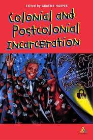 Colonial and Post-Colonial Incarceration - Harper, Graeme (ed)
