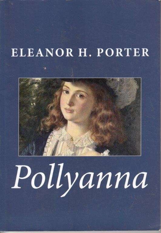 Pollyanna - Porter, Eleanor H.