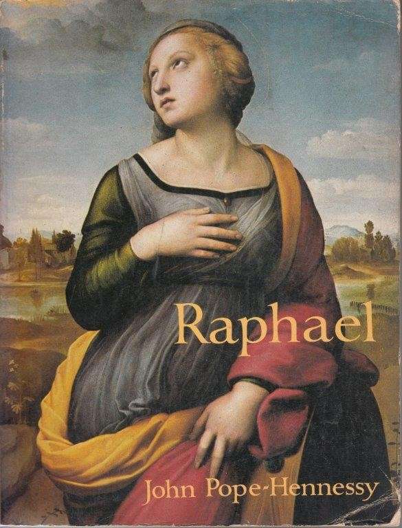 Raphael - Pope-Hennessy, John