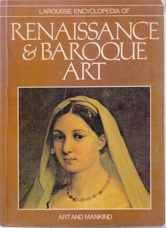 Larousse Encyclopedia Of Renaissance and Baroque Art - Huyghe, Rene & Evershed, Emily