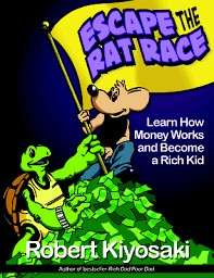 Rich Dad's Escape From The Rat Race: How To Become A Rich Kid