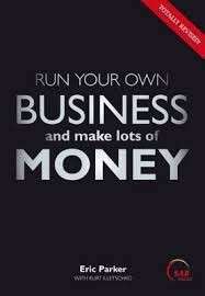 Run Your Own Business and Make Lots of Money - Parker, Eric
