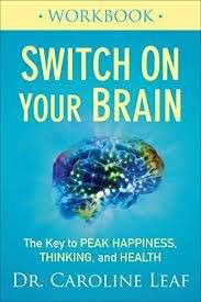 Switch On Your Brain Workbook: The Key to Peak Happiness, Thinking, and Health - Leaf, Caroline
