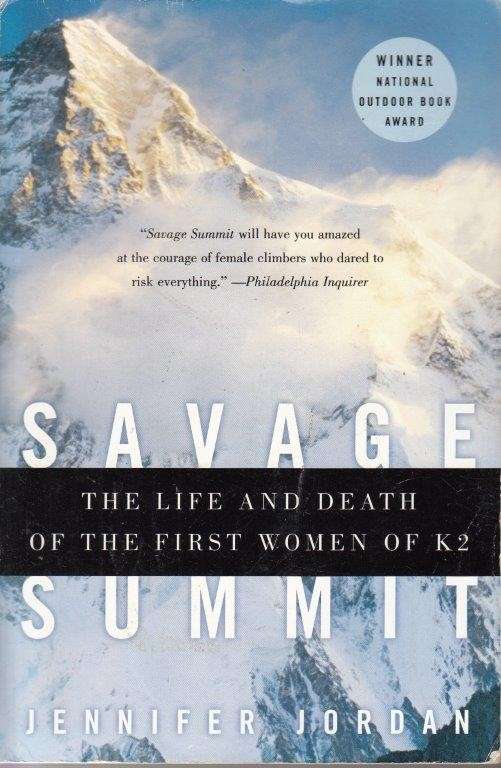 Savage Summit: The Life and Death of the First Women of K2 - Jordan, Jennifer