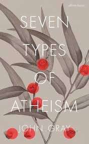 Seven Types of Atheism - Gray, John