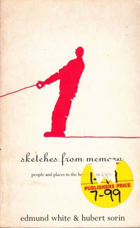 Sketches From Memory: People and Places in the Heart of Our Paris - White, Edmund & Sorin, Hubert