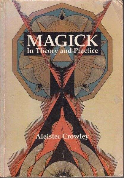 Magick in Theory and Practice - Crowley, Aleister
