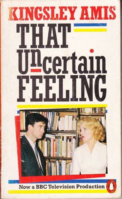 That Uncertain Feeling - Amis, Kingsley