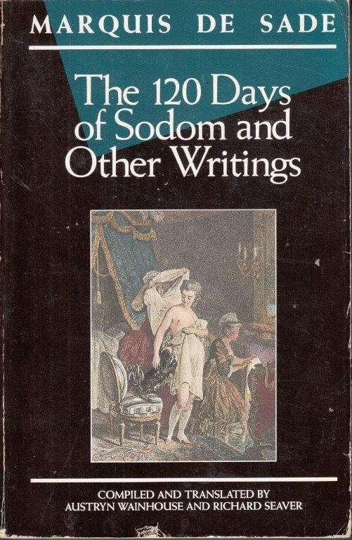 The 120 Days of Sodom and Other Writings - de Sade, Marquis