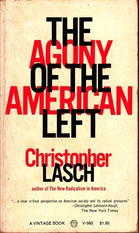 The Agony of the American Left - Lasch, Christopher