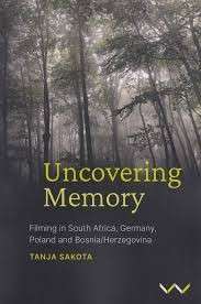 Uncovering Memory: Filming in South Africa, Germany, Poland and Bosnia/Herzegovina - Sakota, Tanja