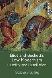 Eliot and Beckett's Low Modernism: Humility and Humiliation (Hardcover) - de Villiers, Rick