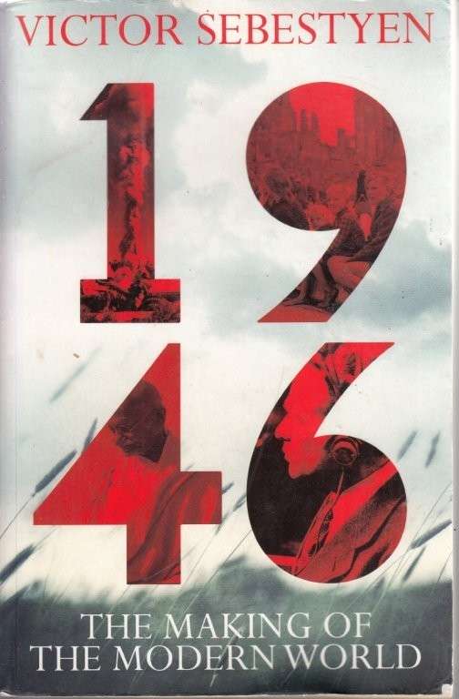 1946: The Making of the Modern World - Sebestyen, Victor