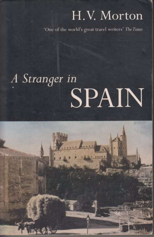 A Stranger In Spain - Morton, H. V.