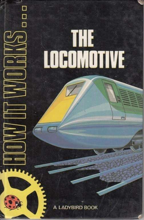 The Locomotive (Ladybird How It Works) - Carey, David