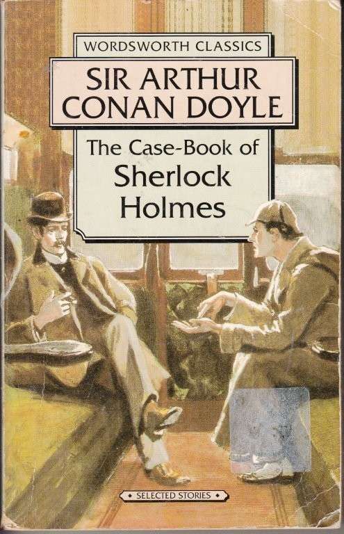 The Case-Book Of Sherlock Holmes - Selected Stories - Arthur Conan | Sir Doyle