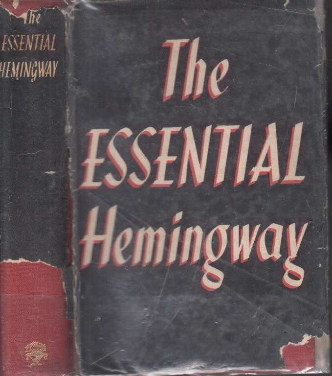 The Essential Hemingway (Girst Edition Hardcover) - Hemingway, Ernest