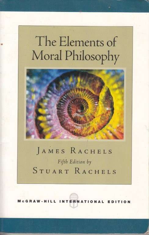 The Elements of Moral Philosophy (8th ed) - Rachels, James & Rachels, Stuart