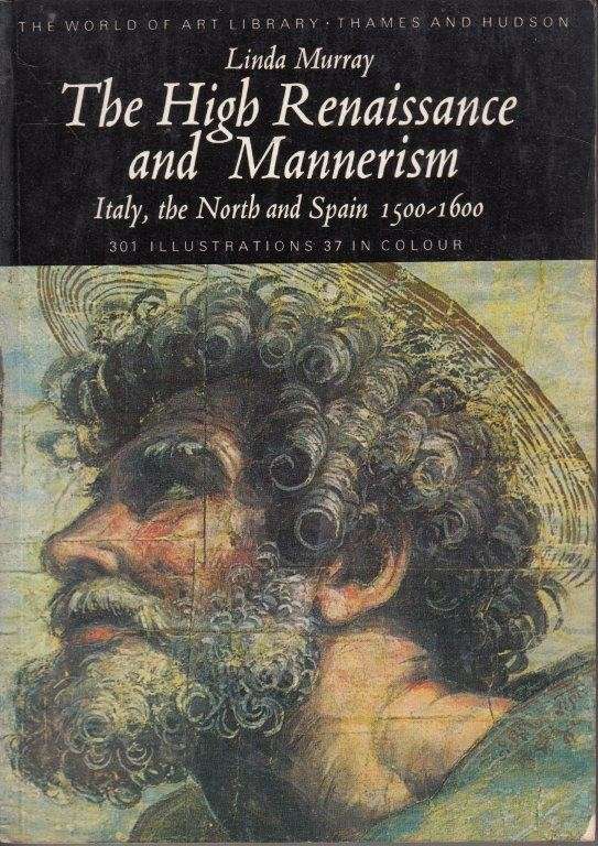 The High Renaissance and Mannerism: Italy, the North, and Spain, 1500-1600 (World Of Art)