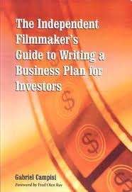 The Independent Filmmaker's Guide to Writing a Business Plan for Investors - Campisi, Gabriel