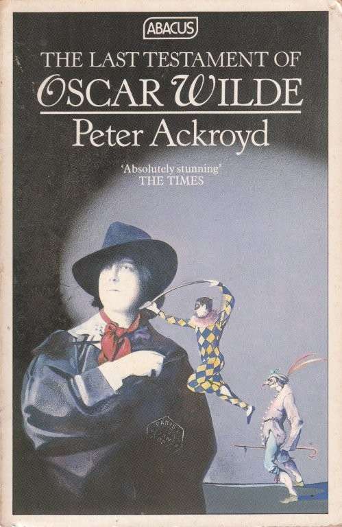The Last Testament of Oscar Wilde - Ackroyd, Peter