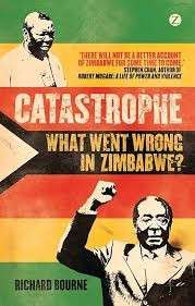 Catastrophe: What Went Wrong in Zimbabwe? - Bourne, Richard