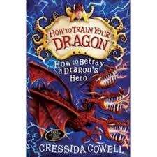 How to Betray a Dragon's Hero (How to Train Your Dragon 11) - Cowell, Cressida
