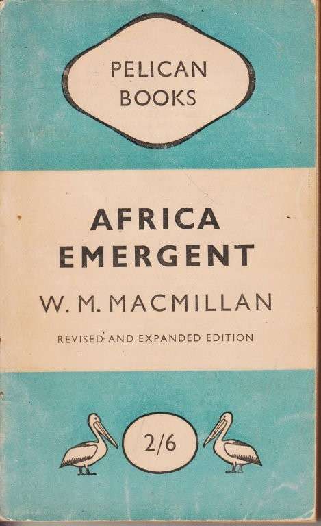 Africa Emergent (Pelican Books A191) - Macmillan, W. M.