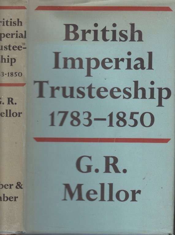 British Imperial Trusteeship, 1783-1850 (Hardcover) - Mellor, George R.