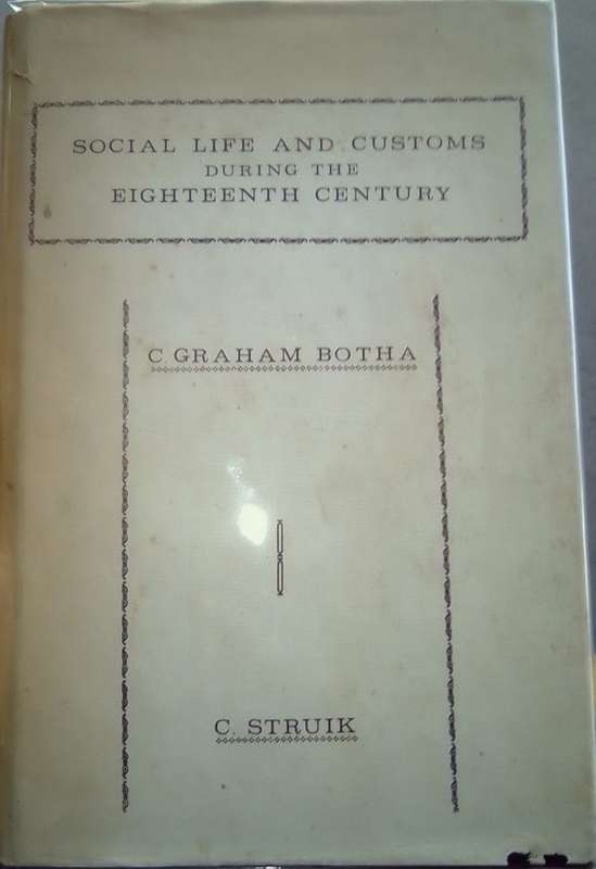 Social Life and Customs During the 18th Century (in The Cape Colony) - Botha, C. Graham