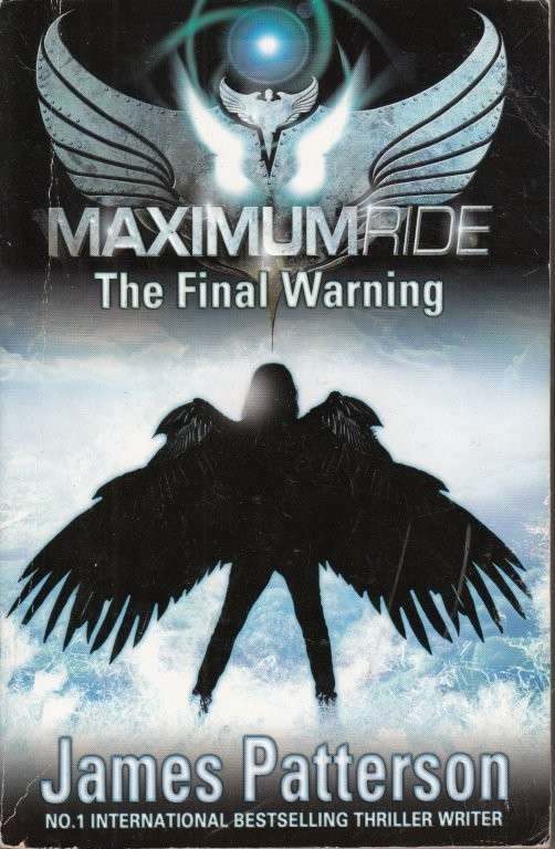 Maximum Ride: The Final Warning - Patterson, James