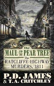 The Maul and the Pear Tree: The Ratcliffe Highway Murders 1811 - Critchley, T. A. & James, P. D.
