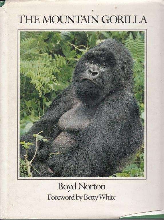 The Mountain Gorilla (Hardcover) - Norton, Boyd & White, Betty (foreword)