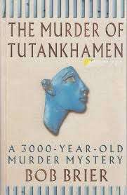 The Murder of Tutankhamen - A 3000-Year-old Murder Mystery (Hardcover) - Brier, Bob
