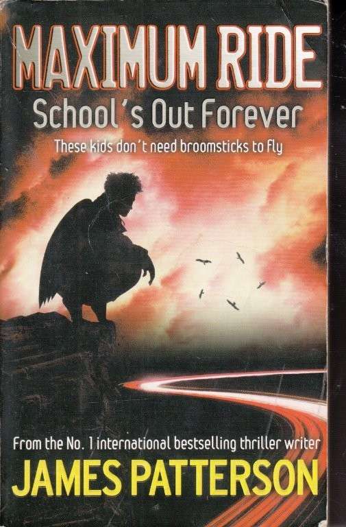 Maximum Ride: School's Out Forever - Patterson, James