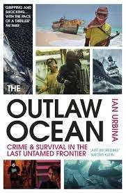 The Outlaw Ocean - Crime and Survival in the Last Untamed Frontier - Urbina, Ian