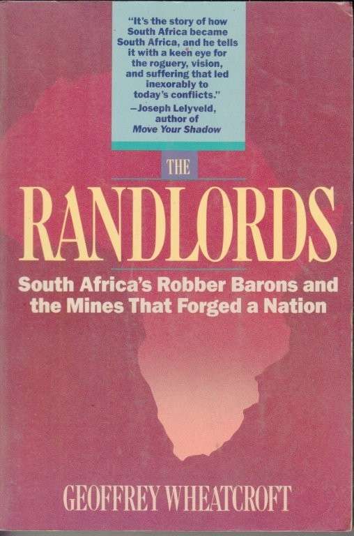 The Randlords - South Africa's Robber Barons and the Mines that Forged a Nation