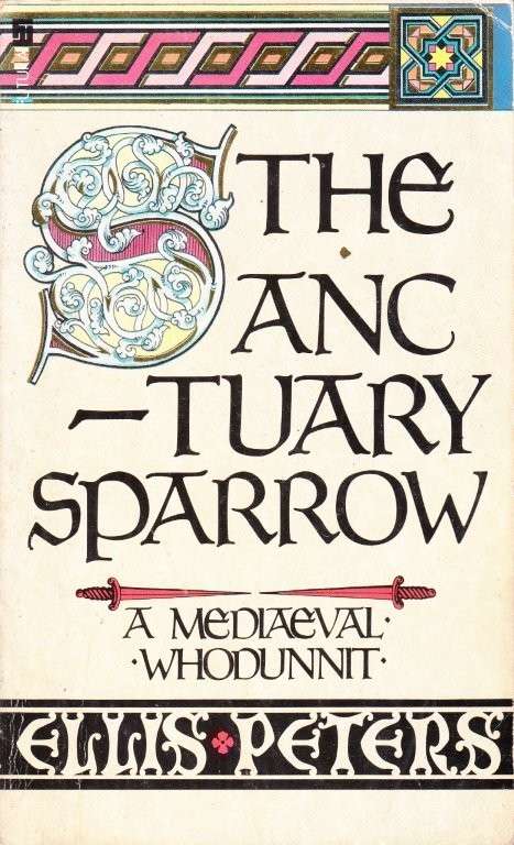 The Sanctuary Sparrow - A Mediaeval Whodunnit (Cadfael 7) - Peters, Ellis