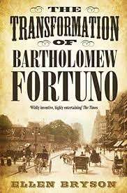 The Transformation of Bartholomew Fortuno: A Love Story - Bryson, Ellen