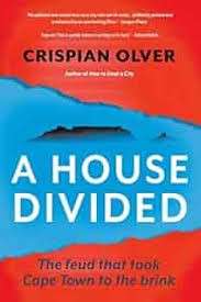 A House Divided: The Feud That Took Cape Town to the Brink - Olver, Crispian