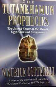 The Tutankhamun Prophecies: The Sacred Secrets Of The Pharaohs - Cotterell, Maurice M.