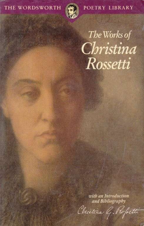The Works of Christine Rossetti (Wordsworth Poetry) - Rossetti, Christina Georgina