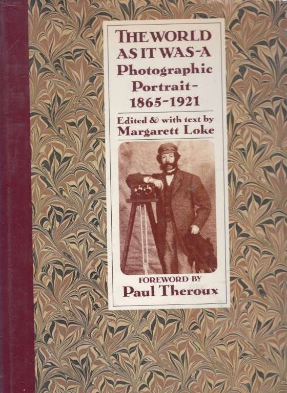 The World as it Was 1865-1921: A Photographic Portrait From The Keystone-Mast Collection