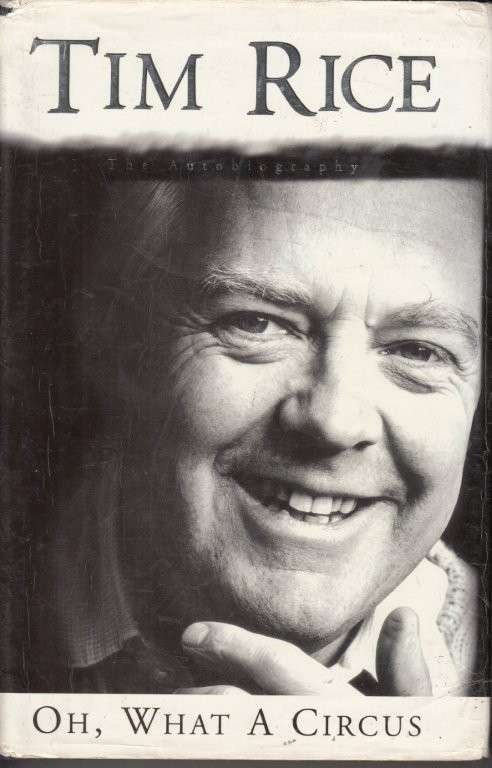 Tim Rice - the Autobiography - Oh, What a Circus (Hardcover), - Rice, Tim