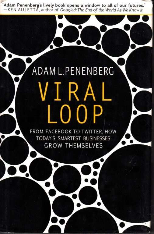 Viral Loop: From Facebook to Twitter, How Today's Smartest Businesses Grow Themselves (Hardcover)