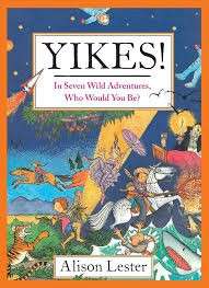 Yikes! In Seven Wild Adventures, Who Would You Be? (Hardcover) - Lester, Alison