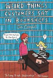 Weird Things Customers Say in Bookshops (Hardcover) - Jen Campbell
