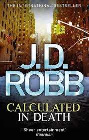 Calculated in Death - Robb, J. D.