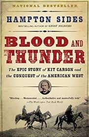 Blood and Thunder: The Epic Story of Kit Carson and the Conquest of the American West