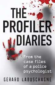 The Profiler Diaries: From the case files of a police psychologist - Labuschagne, Gerard